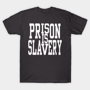 Prison Is Slavery T-Shirt